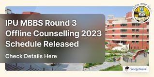 IPU MBBS Round 3 Offline Counselling 2023 Schedule Released; Check Dates Here